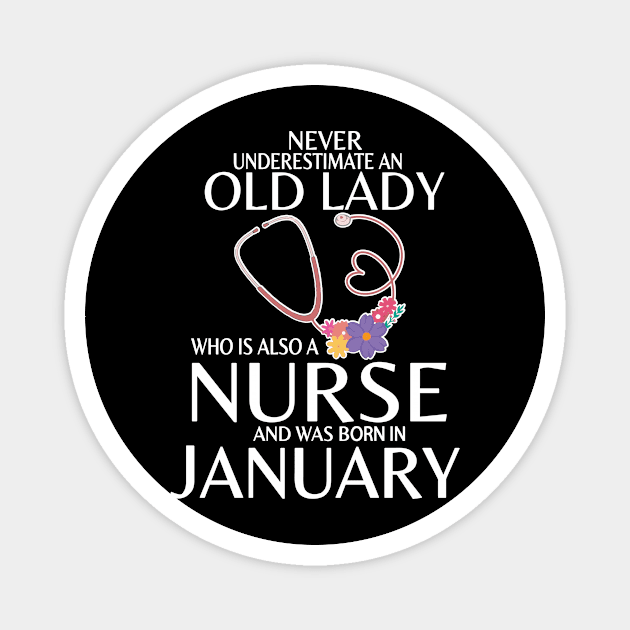 Never Underestimate An Old Lady A Nurse Was Born In January Magnet by joandraelliot